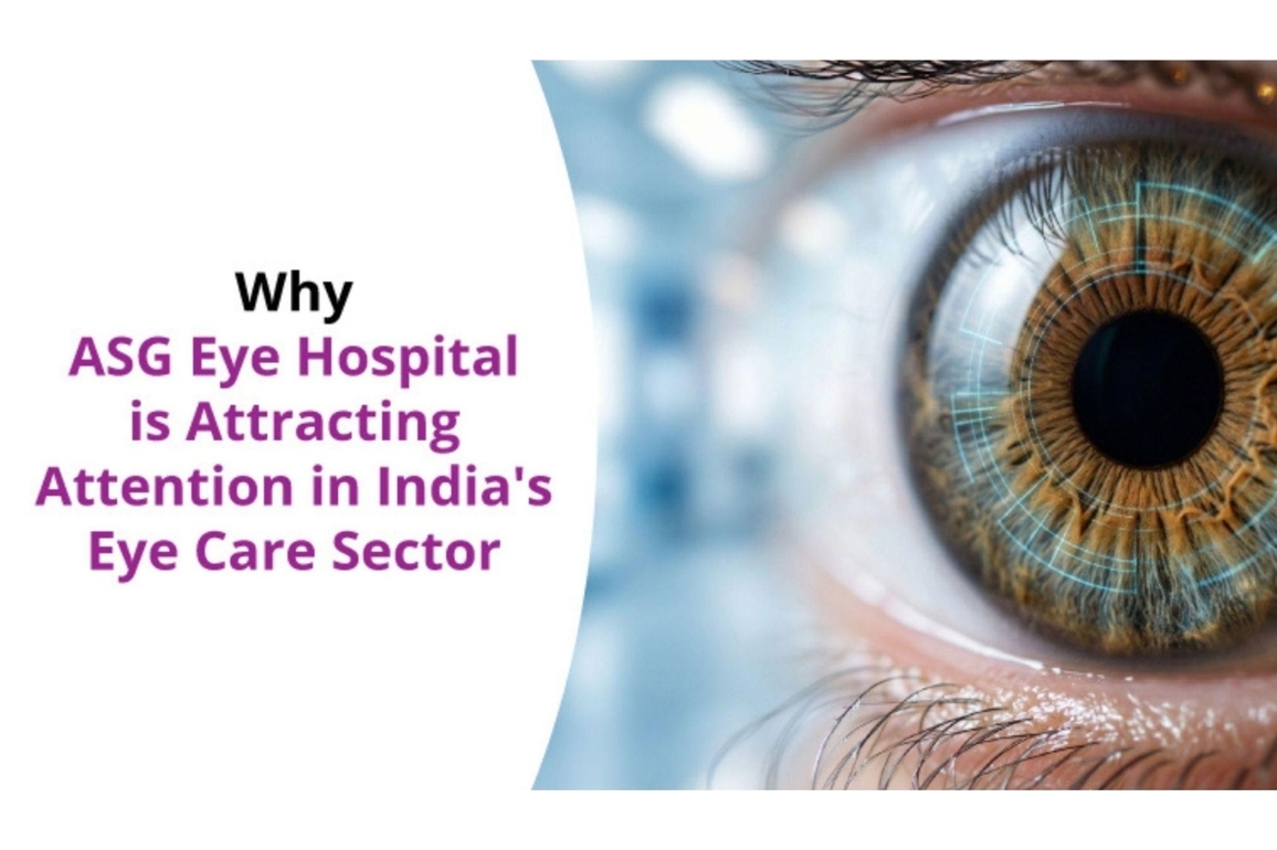 Why ASG Eye Hospital Is Attracting Attention in India's Eye Care Sector