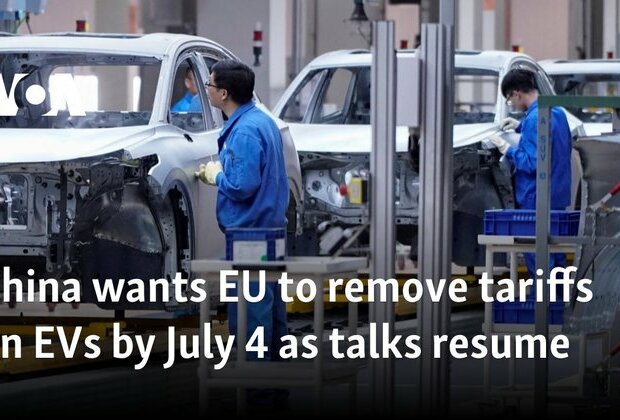 China wants EU to remove tariffs on EVs by July 4 as talks resume