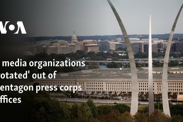 4 media organizations &#039;rotated&#039; out of Pentagon press corps offices