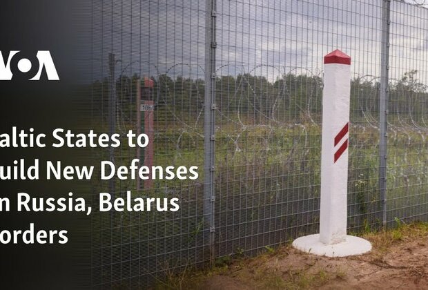 Baltic States to Build New Defenses on Russia, Belarus Borders