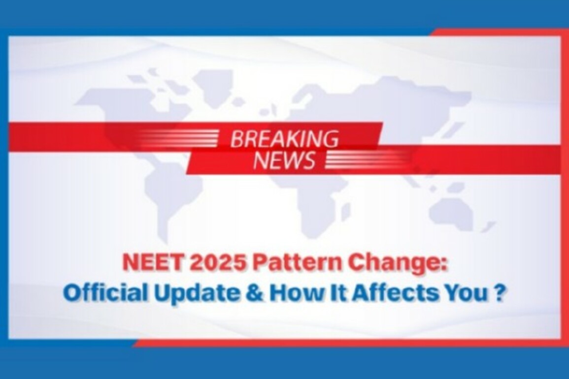 NEET 2025 Pattern Change: Official Update & How It Affects You?