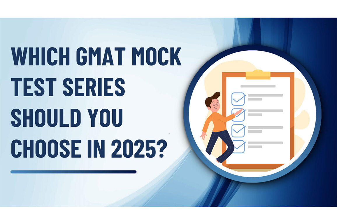 Which GMAT Mock Test Series Should You Choose in 2025?