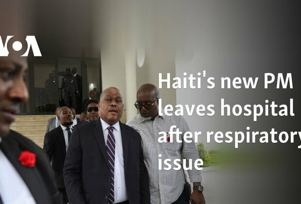 Haiti&#039;s new PM leaves hospital after respiratory issue