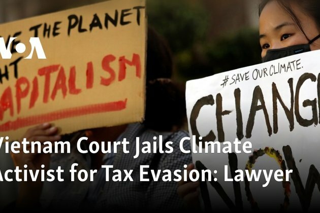 Vietnam Court Jails Climate Activist for Tax Evasion: Lawyer