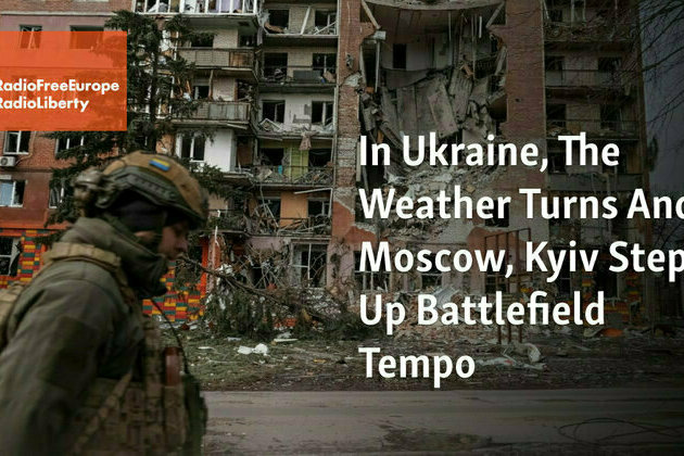 As Weather Warms In Ukraine, Combatants Step Up Battlefield Tempo