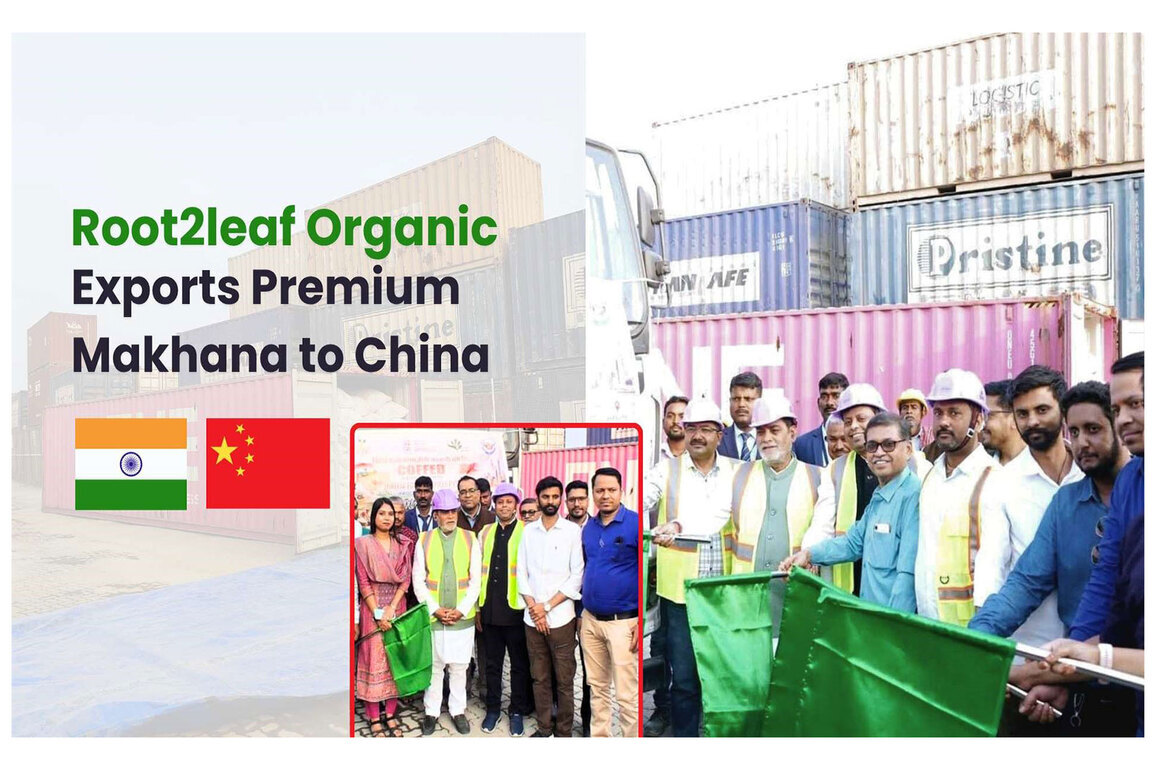 Root2Leaf Organic Leads Export of Premium Makhana to China, Strengthening India's Global Superfood Presence