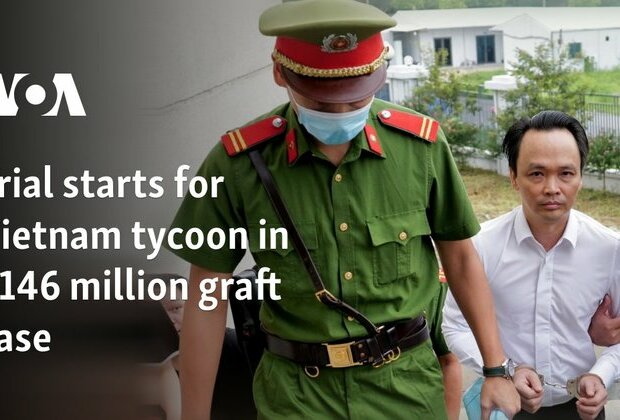 Trial starts for Vietnam tycoon in $146 million graft case