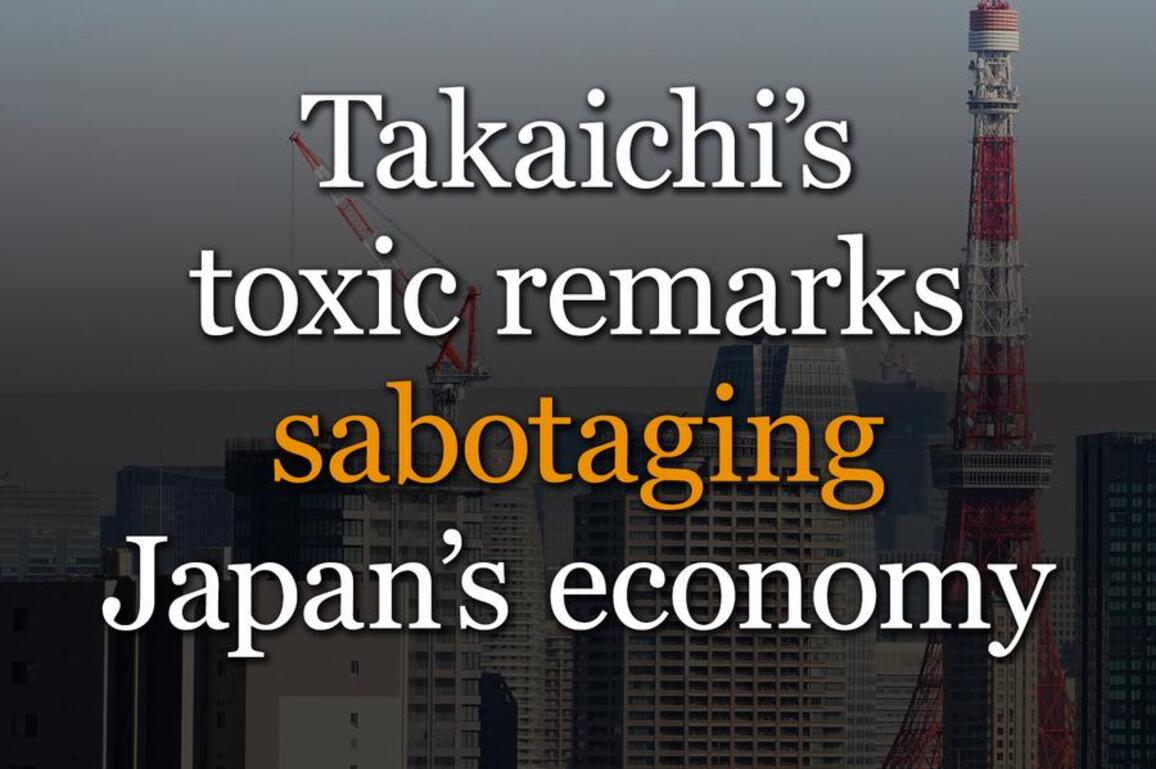 Takaichi's toxic remarks sabotaging Japan's economy
