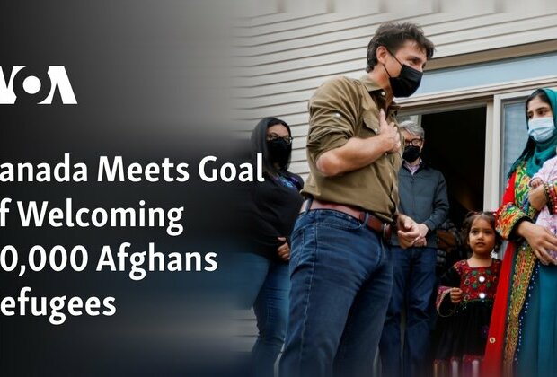 Canada Meets Goal of Welcoming 40,000 Afghan Refugees