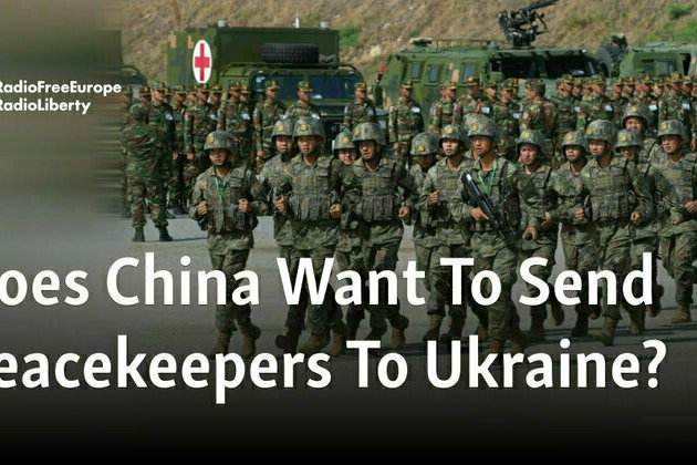 Does China Want To Send Peacekeepers To Ukraine