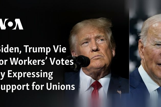 Biden, Trump Vie for Workers&#039; Votes by Expressing Support for Unions