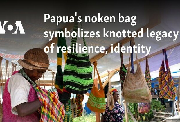 Papua&#039;s noken bag symbolizes knotted legacy of resilience, identity