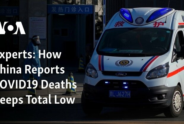 Experts: How China Reports COVID19 Deaths Keeps Total Low