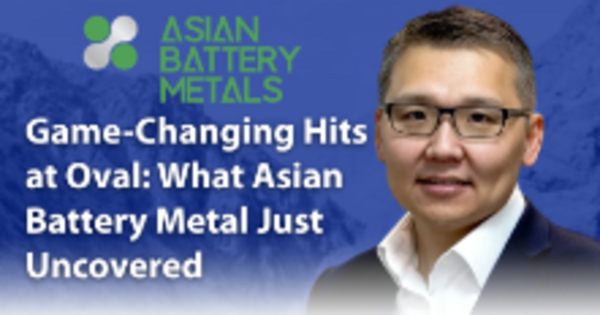 Game-Changing Hits at Oval: What Asian Battery Metal Just Uncovered