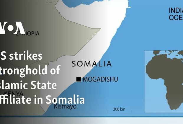 US strikes stronghold of Islamic State affiliate in Somalia