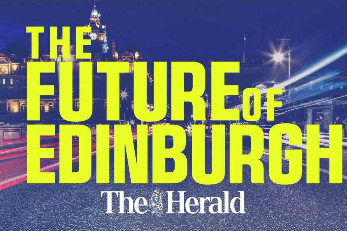 The Future of Edinburgh- The Herald's new investigative series - The Herald