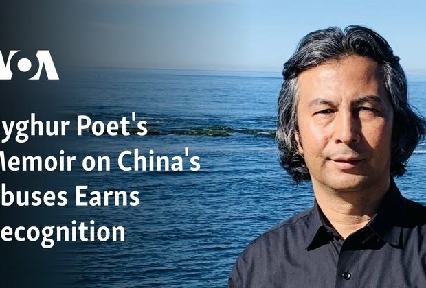 Uyghur Poet&#039;s Memoir on China&#039;s Abuses Earns Recognition