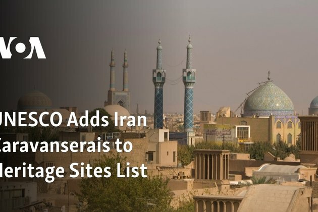 UNESCO Adds Iran Caravanserais to Heritage Sites List