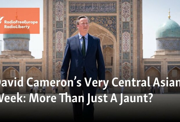 David Cameron&#039;s Very Central Asian Week: More Than Just A Jaunt?