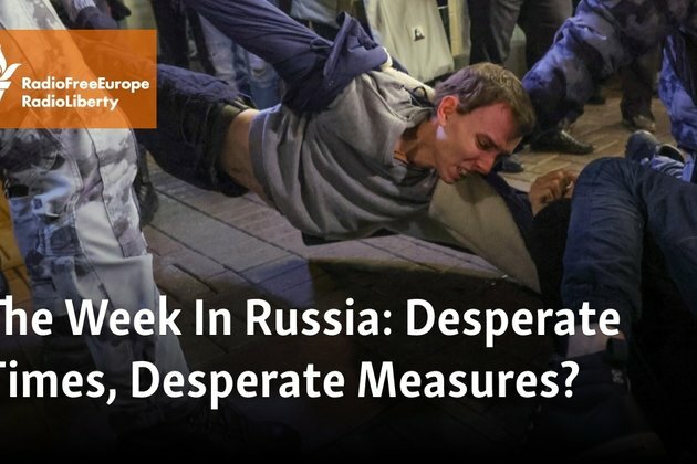 The Week In Russia: Desperate Times, Desperate Measures?