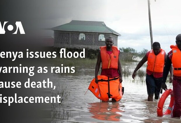 Kenya issues flood warning as rains cause death, displacement