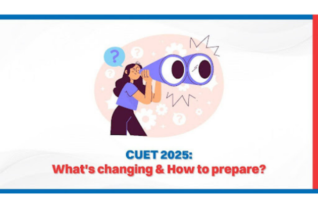 CUET 2025: What's Changing & How to Prepare?