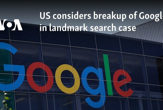 US considers breakup of Google in landmark search case