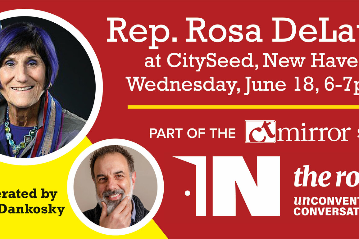 REGISTER- Rep. Rosa DeLauro is IN THE ROOM June 18