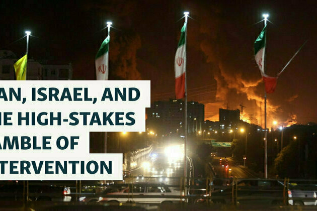 Iran, Israel, And The High-Stakes Gamble of Intervention