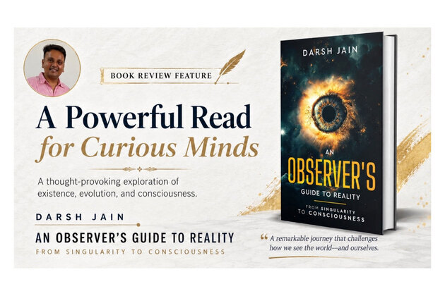 An Observer's Guide to Reality by Darsh Jain is a Bold Intellectual Journey from the Birth of the Universe to the Mystery of the Human Mind