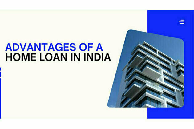 Advantages of a Home Loan in India