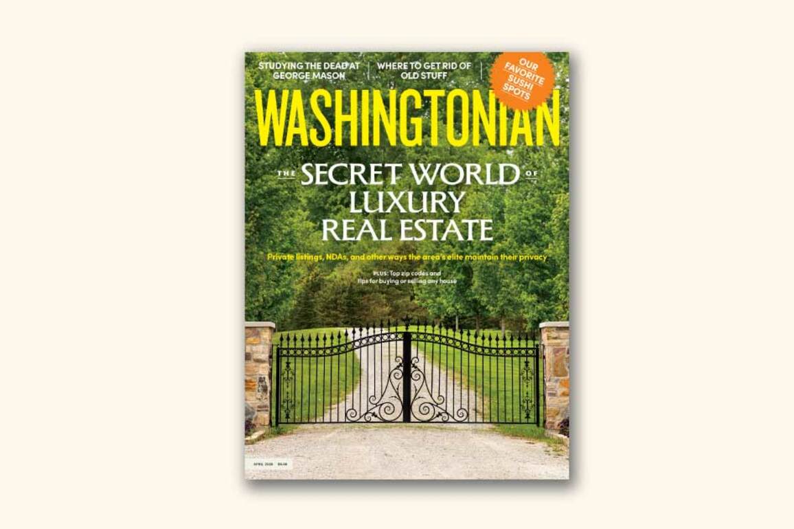 Washingtonian's April Issue- The Secret World of Luxury Real Estate