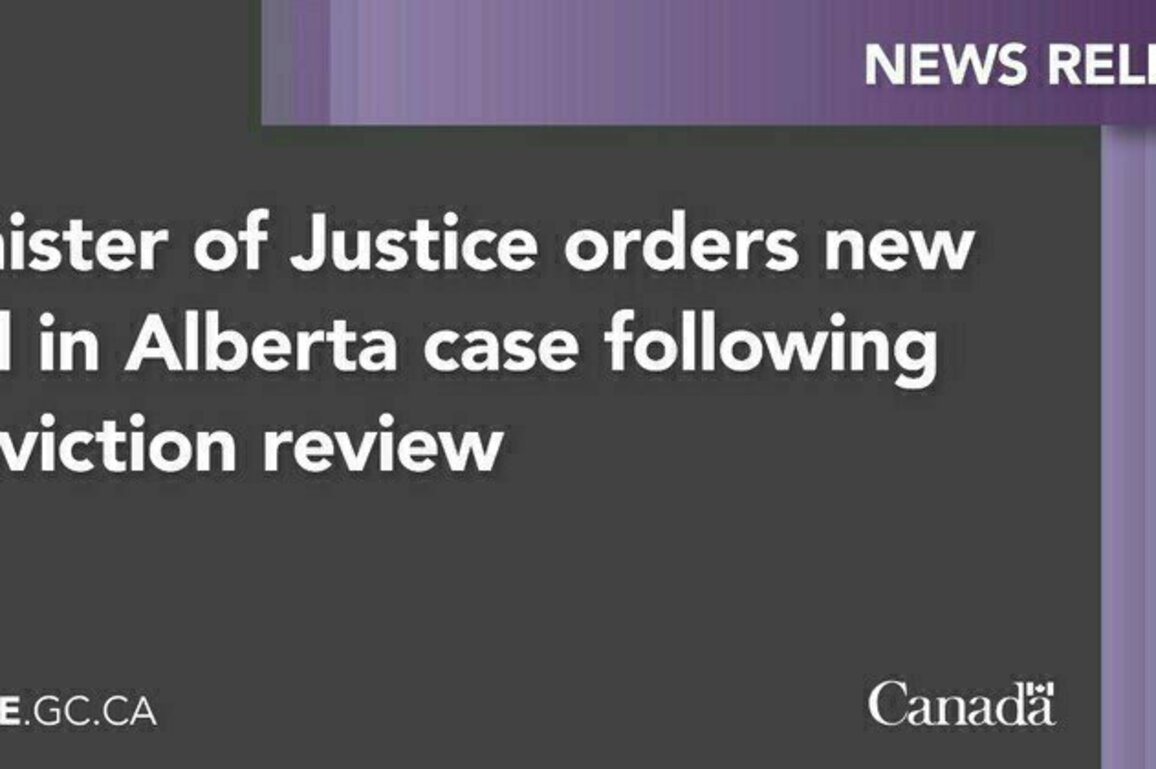 Minister of Justice orders new trial in Alberta case following conviction review
