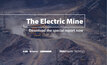 Mining Magazine and Australia's Mining Monthly's Electric Mine Report