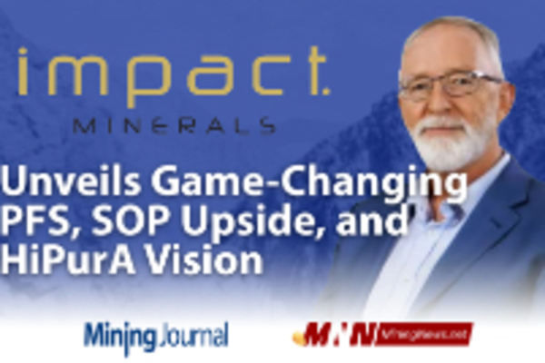 Impact Minerals Unveils Game-Changing PFS, SOP Upside, and HiPurA Vision