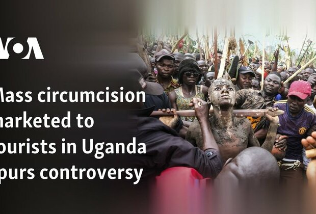 Mass circumcision marketed to tourists in Uganda spurs controversy