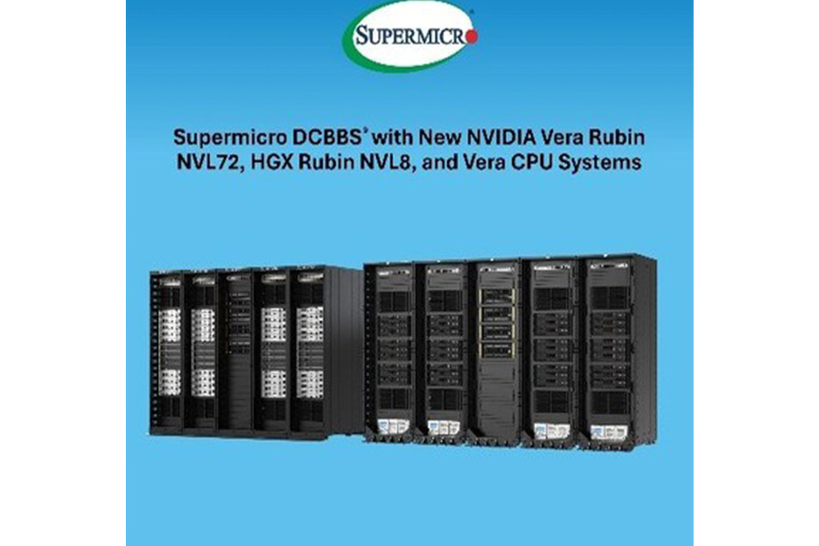 Supermicro Reveals DCBBS with New NVIDIA Vera Rubin NVL72, HGX Rubin NVL8, and Vera CPU Systems, Designed to Accelerate Customer Time-to-Market