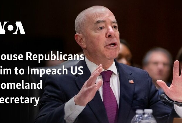 House Republicans Aim to Impeach US Homeland Secretary