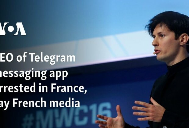 CEO of Telegram messaging app arrested in France, say French media