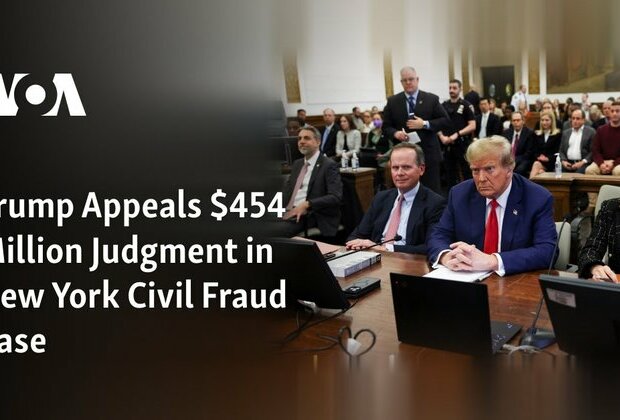 Trump Appeals $454 Million Judgment in New York Civil Fraud Case