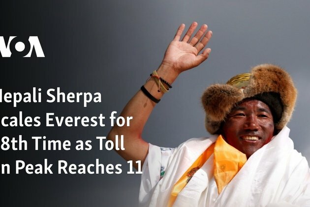 Nepali Sherpa Scales Everest for 28th Time as Toll on Peak Reaches 11