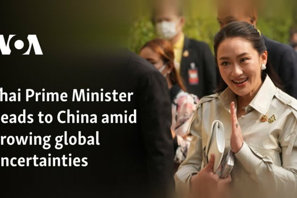 Thai Prime Minister heads to China amid growing global uncertainties