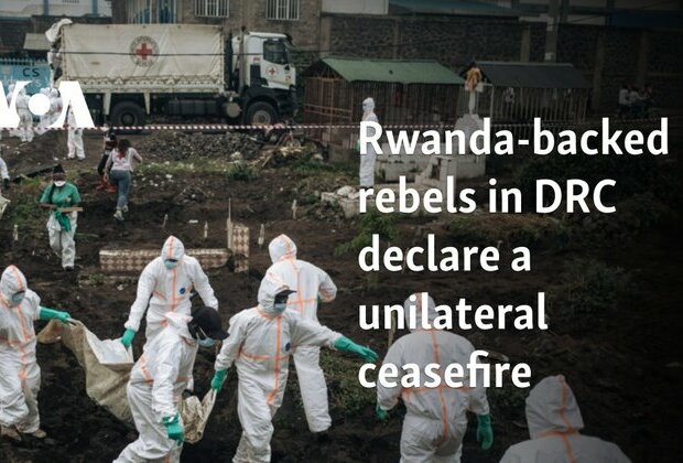 Rwanda-backed rebels in DRC declare a unilateral ceasefire