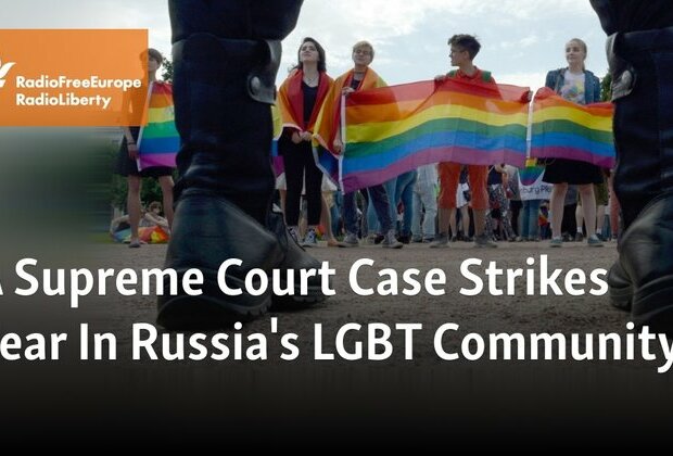 A Supreme Court Case Strikes Fear In Russia&#039;s LGBT Community