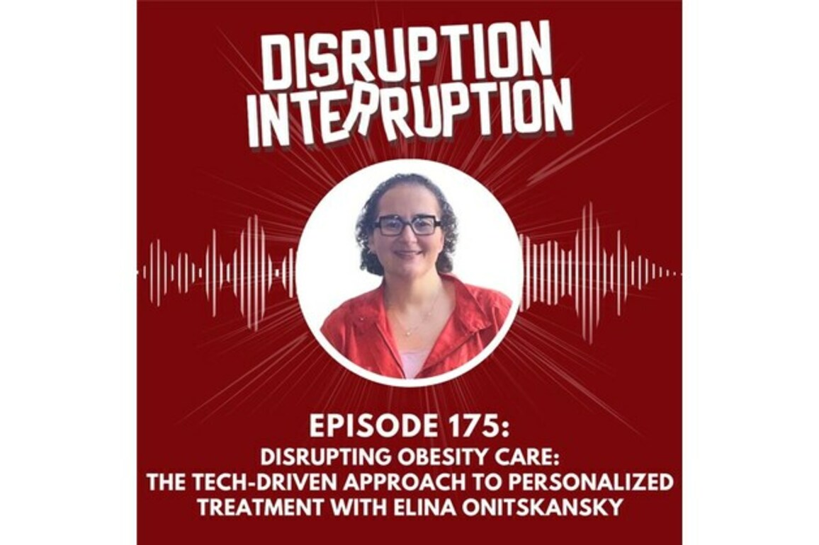 Disrupting Obesity Care- Elina Onitskansky Fights Stigma with Smart, Personalized Treatment