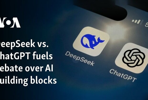 DeepSeek vs. ChatGPT fuels debate over AI building blocks