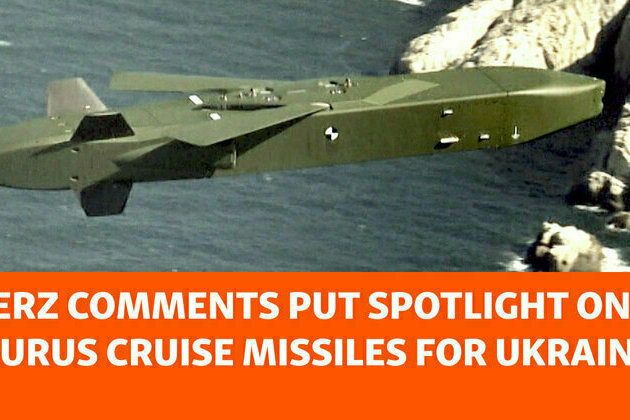 Merz Comments Put Spotlight On Taurus Cruise Missiles For Ukraine