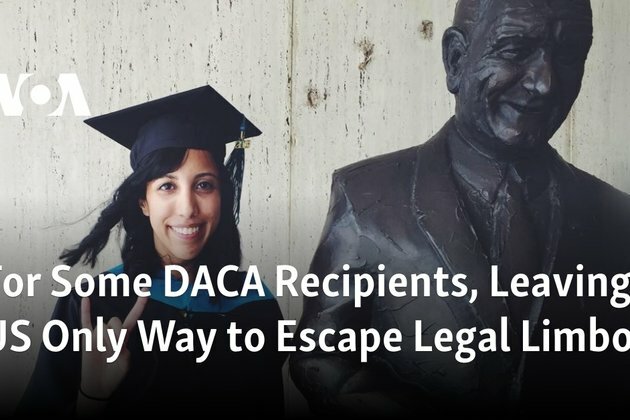 For Some DACA Recipients, Leaving US Only Way to Escape Legal Limbo