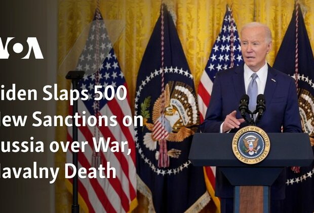 Biden Slaps 500 New Sanctions on Russia over War, Navalny Death