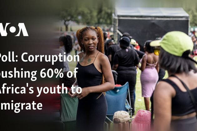 Poll: Corruption pushing 60% of Africa&#039;s youth to emigrate